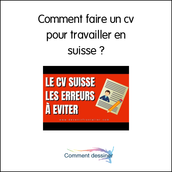 Comment faire un cv pour travailler en suisse